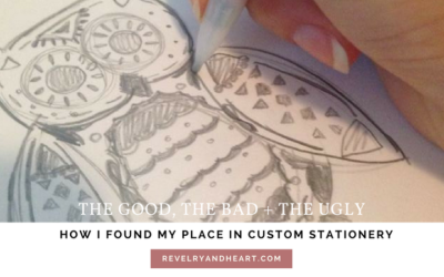 the good, the bad and the ugly | how I found my place in custom stationery