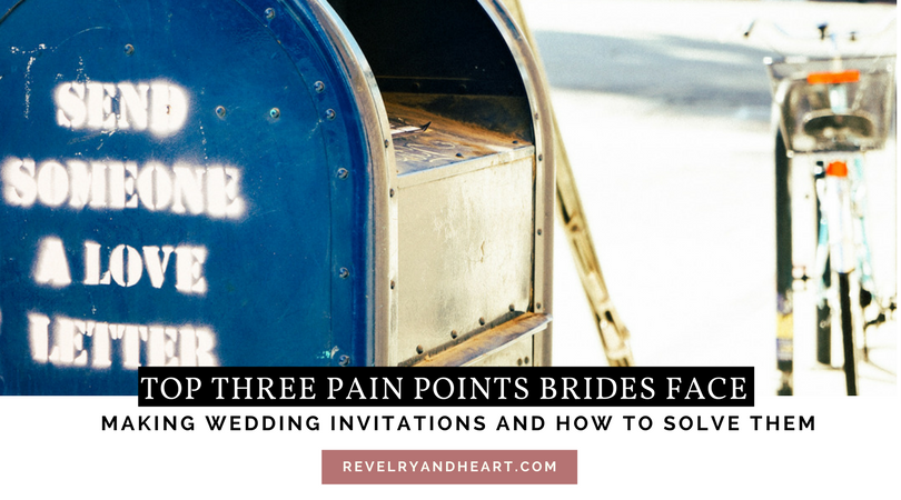 Three pain points of making your wedding invitations and how to solve them